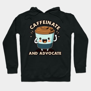 Caffeinate And Advocate Hoodie